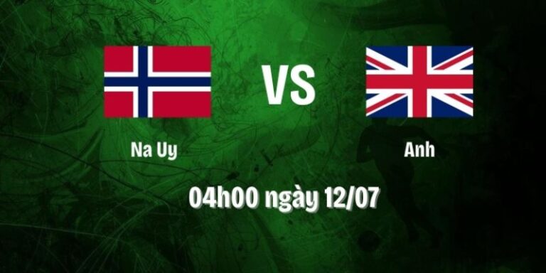 Nhận Định Na Uy Vs Anh Lúc 04H00 Ngày 12/07 - World Cup 2026 19 Nhận Định Na Uy Vs Anh Lúc 04H00 Ngày 12/07 - World Cup 2026